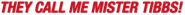Logo of They Call Me Mister Tibbs! image size 796x65