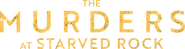 Logo of The Murders at Starved Rock image size 1099x292