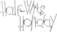 Logo of Half-Wits Holiday image size 605x341