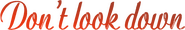 Logo of Don't Look Down image size 1182x193