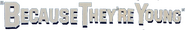 Logo of Because They're Young image size 802x128