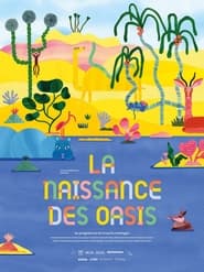 La naissance des oasis (Programme) streaming