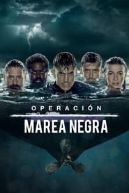 مشاهدة مسلسل Operación Marea Negra مترجم