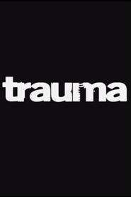 Full Cast of Trauma