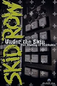 Skid Row | Under The Skin: The Making Of Thickskin streaming