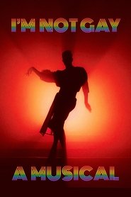I'm Not Gay : A Musical (2023)