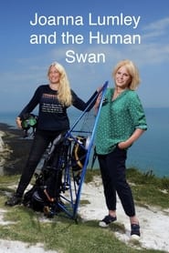 Joanna Lumley and the Human Swan streaming