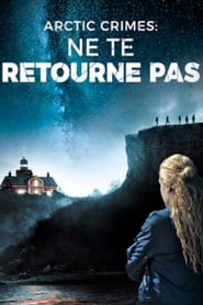 Arctic Crimes : Ne te retourne pas streaming