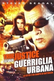 True Justice - Guerilla Urbaine film en streaming