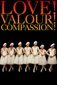 Full Cast of Love! Valour! Compassion!