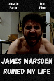 James Marsden Ruined My Life