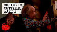 Series 18 Outtakes - Part 1