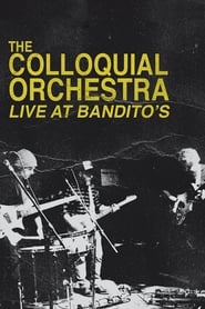 Poster The Colloquial Orchestra: Live at Bandito's