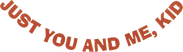 Just You and Me, Kid Logo