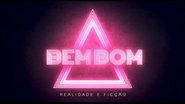 Bem Bom - Realidade e Ficção en streaming