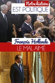 Regarder François Hollande, le mal-aimé Film En Streaming  HD Gratuit Complet