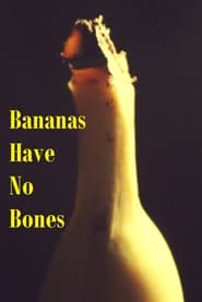 Bananas Have No Bones