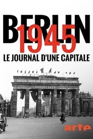 Berlin 1945 – le journal d’une capitale streaming