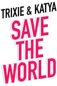 Trixie & Katya Save the World poster