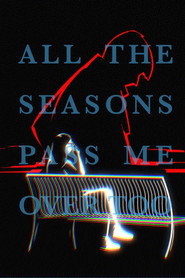 All the Seasons Pass Me Over Too