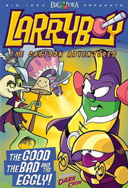 VeggieTales: LarryBoy in The Good, the Bad, and the Eggly