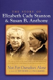 Not for Ourselves Alone: The Story of Elizabeth Cady Stanton & Susan B. Anthony (1999) Not for Ourselves Alone: The Story of Elizabeth Cady Stanton & Susan B. Anthony (1999)