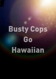 Busty Cops Go Hawaiian постер