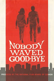 Nobody Waved Good-bye постер