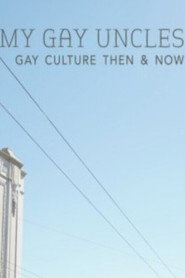 My Gay Uncles: Gay Culture Then & Now