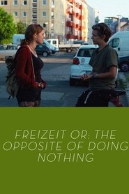 Poster Freizeit or: The Opposite of Doing Nothing 2021