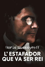 Boris Skossyreff, l'estafador que va ser rei (2024)