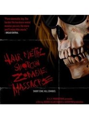 Poster Hairmetal Shotgun Zombie Massacre: The Movie