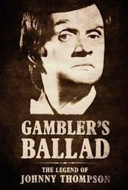 Gambler’s Ballad: The Legend of Johnny Thompson Gambler’s Ballad: The Legend of Johnny Thompson