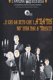 Poster E chi ga dito che i Adams no iera mai a Trieste 2013