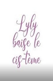 Lyly baise le cis-tème
