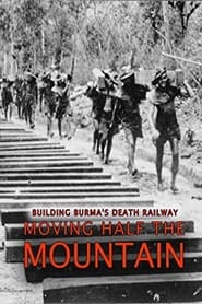 Building Burma's Death Railway: Moving Half the Mountain 2014