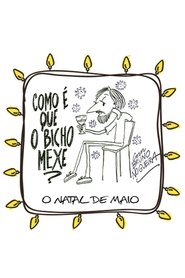 Como é que o Bicho Mexe - O Natal de Maio) Como é que o Bicho Mexe - O Natal de Maio ()