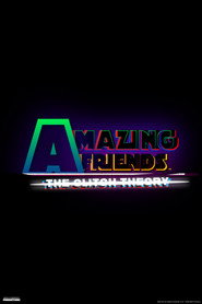 Amazing Friends: The Glitch Theory