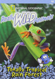 Really Wild Animals: Totally Tropical Rainforests