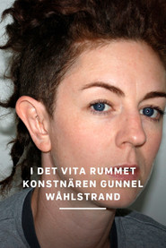 I det vita rummet – en film om konstnären Gunnel Wåhlstrand