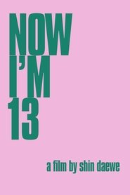 Poster Now I'm Thirteen 2014