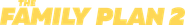The Family Plan 2 Logo