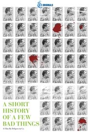 A Short History of a Few Bad Things A Short History of a Few Bad Things