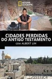 Poster Cidades Perdidas do Antigo Testamento com Albert Lin - Season 1 2016