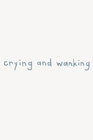 مشاهدة فيلم Crying and Wanking 2003 مترجم بجودة عالية