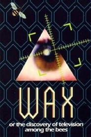 Wax, or the Discovery of Television Among the Bees постер