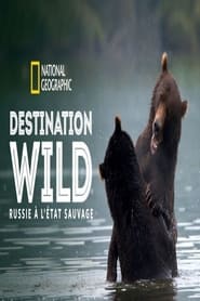 Destination Wild : Russie &agrave; l&rsquo;&eacute;tat sauvage (2018)