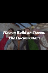 How to Build an Ocean: the Documentary