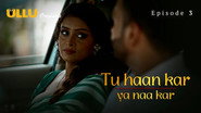 S1.E3 ∙ Tu Haan Kar Ya Naa Kar still