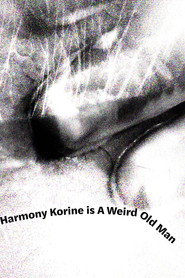 Harmony Korine is A Weird Old Man